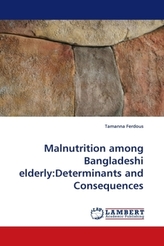 Malnutrition among Bangladeshi elderly:Determinants and Consequences