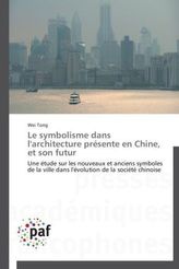 Le symbolisme dans l'architecture présente en Chine, et son futur