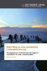Dein Weg in eine glückliche Liebesbeziehung