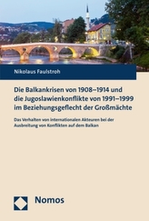 Die Balkankrisen von 1908-1914 und die Jugoslawienkonflikte von 1991-1999 im Beziehungsgeflecht der Großmächte