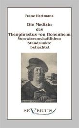 Die Medizin des Theophrastus von Hohenheim