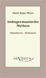 Indogermanische Mythen. Bd.1