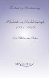Friedrich von Bodelschwingh (1831 - 1910): Ein Blick in sein Leben