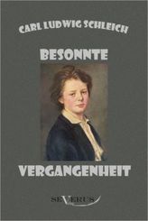 Besonnte Vergangenheit: Lebenserinnerungen 1859 - 1919