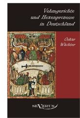 Vehmgerichte und Hexenprozesse in Deutschland