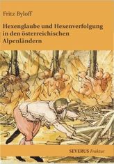 Hexenglaube und Hexenverfolgung in den österreichischen Alpenländern