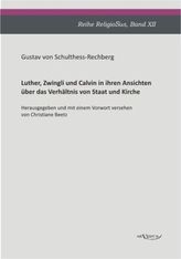 Luther, Zwingli und Calvin in ihren Ansichten über das Verhältnis von Staat und Kirche