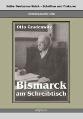 Reichskanzler Otto von Bismarck - Bismarck am Schreibtisch. Der verhängnisvolle Immediatbericht