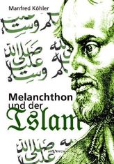 Melanchthon und der Islam - Ein Beitrag zur Klärung des Verhältnisses zwischen Christentum und Fremdreligionen in der Reformatio