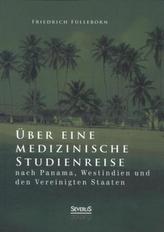 Über eine medizinische Studienreise nach Panama, Westindien und den Vereinigten Staaten