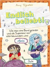 Endlich beliebt! - Wie man eine Band gründet und als Superstar von allen bewundert wird