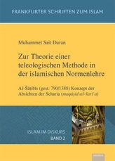 Zur Theorie einer teleologischen Methode in der islamischen Normenlehre