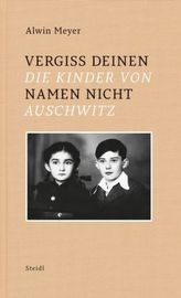Vergiss Deinen Namen nicht - Die Kinder von Auschwitz