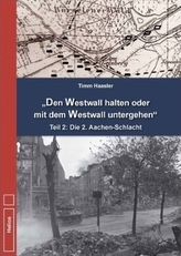 Den Westwall halten oder mit dem Westwall untergehen