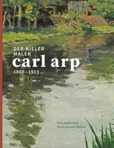 Der Kieler Maler Carl Arp (1867-1913)