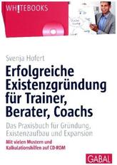 Erfolgreiche Existenzgründung für Trainer, Berater, Coachs, m. CD-ROM