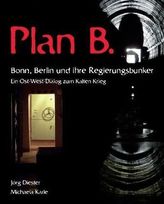 Plan B. Bonn, Berlin und ihre Regierungsbunker