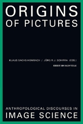 Origins of Pictures. Anthropological Discourses in Image Science