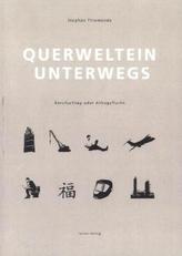 Querwelten - Unterwegs - Berufsalltag oder Alltagsflucht