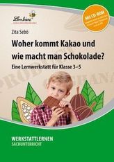 Woher kommt Kakao und wie macht man Schokolade?, m. CD-ROM