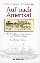 Auf nach Amerika!. Beiträge zur Amerika-Auswanderung des 19. Jahrhunderts aus den Paderborner Land und zur Wiederbehebung der hi