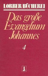Johannes, das große Evangelium. Bd.4