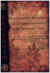 Die Klassischen Rezepturen der Chinesische Medizin in der modernen Praxis