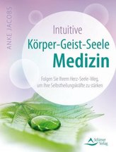 Intuitive Körper-Geist-Seele-Medizin
