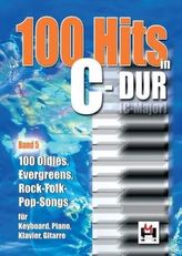 100 Hits in C-Dur, für Keyboard, Klavier, Gitarre. Bd.5