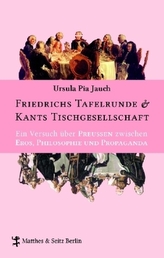 Friedrichs Tafelrunde & Kants Tischgesellschaft