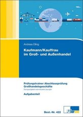 Kaufmann/Kauffrau im Groß- und Außenhandel, Prüfungstrainer Abschlussprüfung, Geschäftsprozesse, 2 Bde.