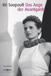 Ré Soupault, Das Auge der Avantgarde