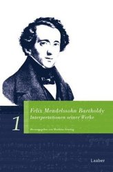 Felix Mendelssohn Bartholdy. Interpretationen seiner Werke, 2 Tle.