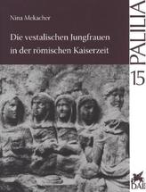 Die vestalischen Jungfrauen in der römischen Kaiserzeit
