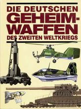 Die deutschen Geheimwaffen des Zweiten Weltkriegs