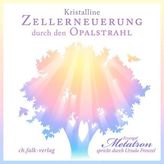 Kristalline Zellerneuerung durch den Opalstrahl, 1 Audio-CD