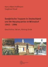Sowjetische Truppen in Deutschland und ihr Hauptquartier in Wünsdorf 1945 - 1994