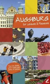 Augsburg for Leisure & Pleasure. Augsburg entdecken und genießen, englische Ausgabe