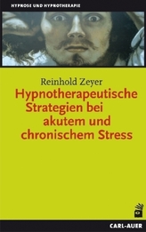 Hypnotherapeutische Strategien bei akutem und chronischem Stress