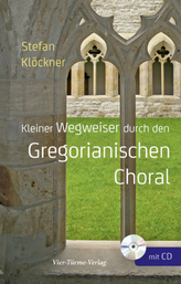 Kleiner Wegweiser durch den Gregorianischen Choral, m. Audio-CD