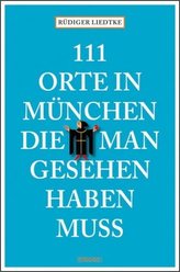 111 Orte in München, die man gesehen haben muss