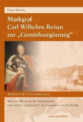 Markgraf Carl Wilhelms Reisen zur 'Gemüthsergötzung'