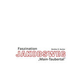 Faszination Jakobsweg 'Main-Taubertal'