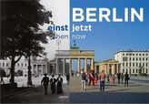 Berlin einst und jetzt. Berlin then and now