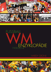 Fußball-WM-Enzyklopädie 1930-2014