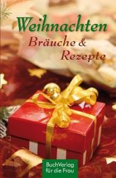 Weihnachten. Bräuche & Rezepte