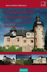 Rheinland-Pfalz' und Saarlands Schlösser, Burgen & Herrensitze