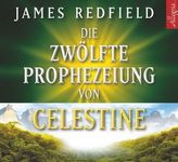 Die zwölfte Prophezeiung von Celestine, 6 Audio-CDs