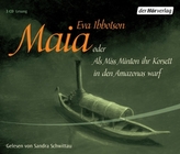 Maia oder als Miss Minton ihr Korsett in den Amazonas warf, 3 Audio-CDs