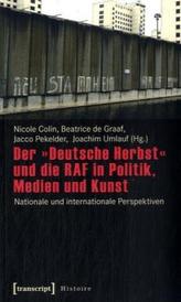 Der 'Deutsche Herbst' und die RAF in Politik, Medien und Kunst